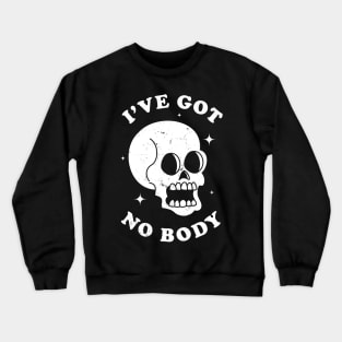 I've Got No Body Funny Skeleton Skull Halloween Retro Design Crewneck Sweatshirt